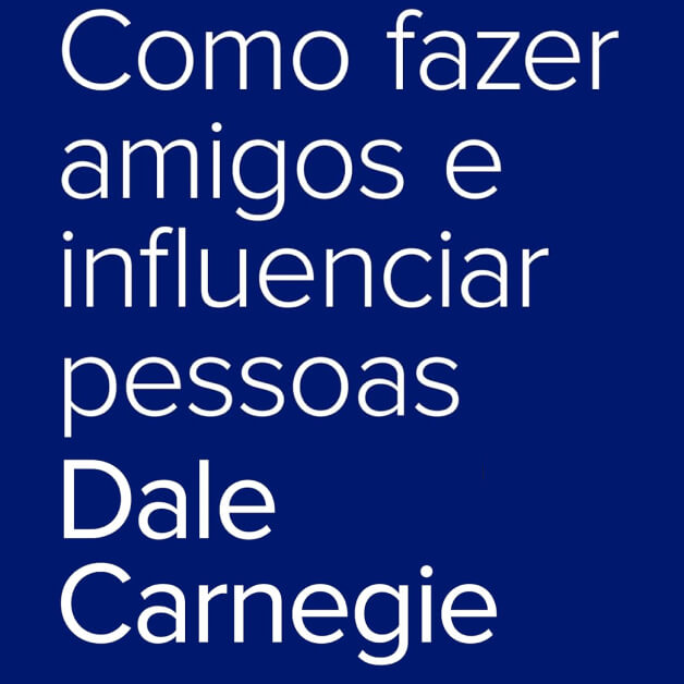 Como fazer amigos e influenciar pessoas — Dale Carnegie